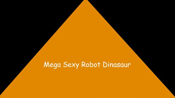 mega sexy robot dinosaur